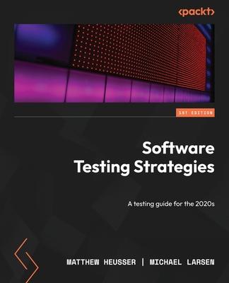 Software Testing Strategies: A testing guide for the 2020s