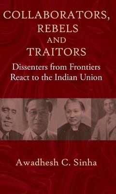 Collaborators, Rebels and Traitors: Dissenters from Frontiers React to the Indian Union