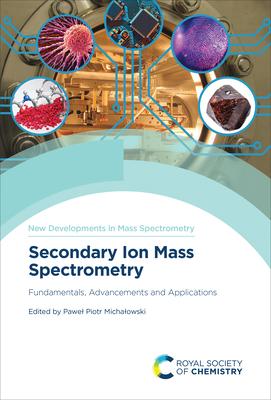 Secondary Ion Mass Spectrometry: Fundamentals, Advancements and Applications Subscription