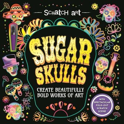 Scratch Art: Sugar Skulls-Adult Scratch Art Activity Book: Create Gorgeous Da de Los Muertos Inspired Artwork