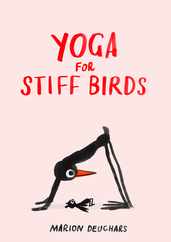 Yoga for Stiff Birds: An Illustrated Approach to Positions, Poses, and Meditations Subscription