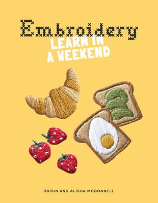 Embroidery: Learn in a Weekend