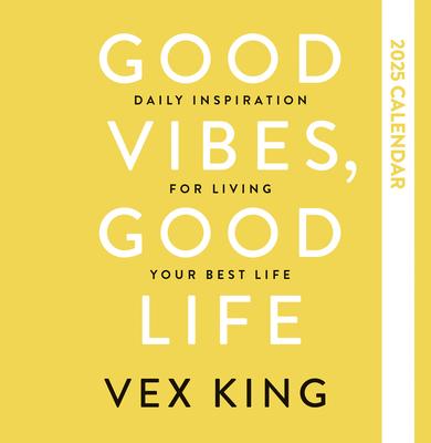 Good Vibes, Good Life Calendar 2025: Daily Inspiration for Living Your Best Life