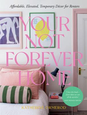 Your Not-Forever Home: Affordable, Elevated, Temporary Decor for Renters