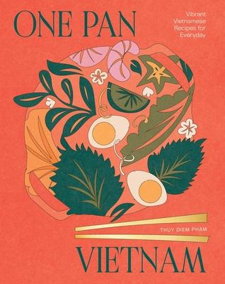 One Pan Vietnam: Vibrant Vietnamese Recipes for Everyday Subscription