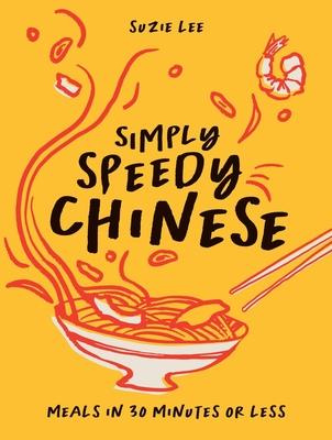 Simply Speedy Chinese: Meals in 30 Minutes or Less Subscription