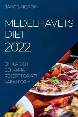 Medelhavets Diet 2022: Enkla Och Bekvma Recept Fr Att Vara I Form Subscription