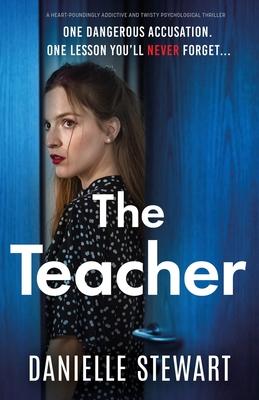 The Teacher: A heart-poundingly addictive and twisty psychological thriller