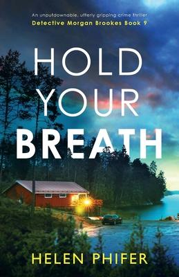 Hold Your Breath: An unputdownable, utterly gripping crime thriller