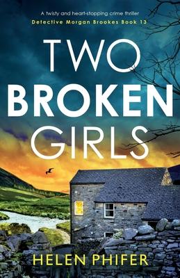 Two Broken Girls: A twisty and heart-stopping crime thriller