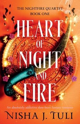 Heart of Night and Fire: An absolutely addictive slow burn fantasy romance