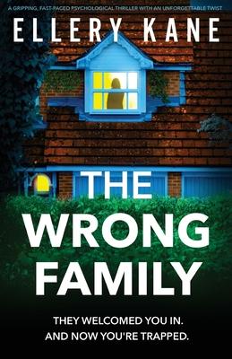 The Wrong Family: A gripping, fast-paced psychological thriller with an unforgettable twist