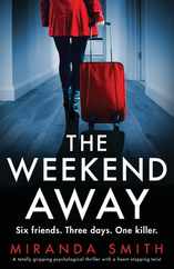 The Weekend Away: A totally gripping psychological thriller with a heart-stopping twist Subscription