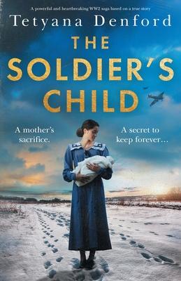 The Soldier's Child: A powerful and heartbreaking WW2 saga based on a true story