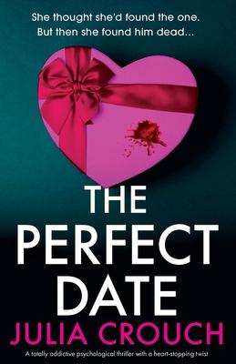 The Perfect Date: A totally addictive psychological thriller with a heart-stopping twist