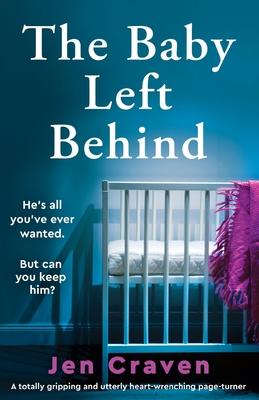 The Baby Left Behind: A totally gripping and utterly heart-wrenching page-turner