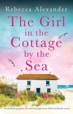 The Girl in the Cottage by the Sea: An absolutely gorgeous and emotional page-turner filled with family secrets