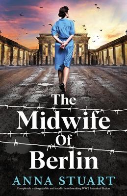 The Midwife of Berlin: Completely unforgettable and totally heartbreaking WW2 historical fiction