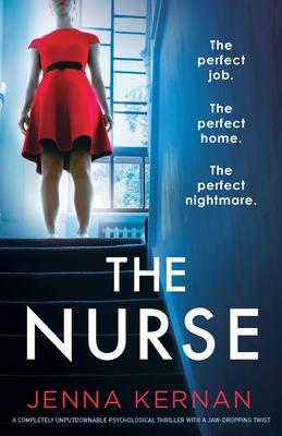 The Nurse: A completely unputdownable psychological thriller with a jaw-dropping twist