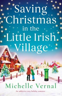 Saving Christmas in the Little Irish Village: An addictive cozy holiday romance