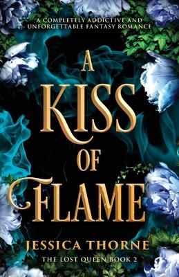 A Kiss of Flame: A completely addictive and unforgettable fantasy romance