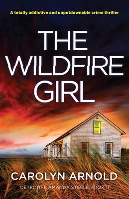 The Wildfire Girl: A totally addictive and unputdownable crime thriller