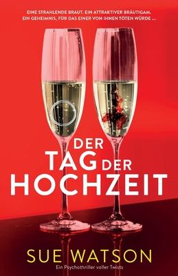 Der Tag der Hochzeit: Ein Psychothriller voller Twists