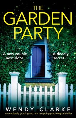 The Garden Party: A completely gripping and heart-stopping psychological thriller