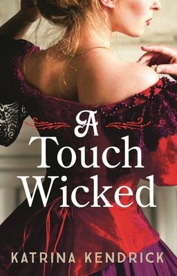 A Touch Wicked: A Brand-New for 2024 Steamy and Spicy Historical Romance Novel