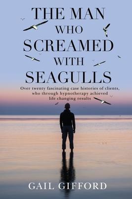 The Man who Screamed with Seagulls