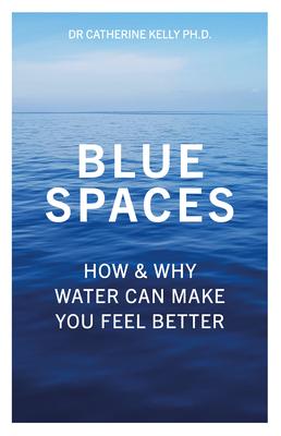 Blue Spaces: How & Why Water Can Make You Feel Better