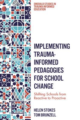 Implementing Trauma-Informed Pedagogies for School Change: Shifting Schools from Reactive to Proactive Subscription