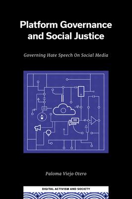 Platform Governance and Social Justice: Governing Hate Speech on Social Media