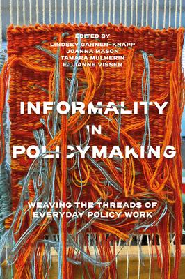 Informality in Policymaking: Weaving the Threads of Everyday Policy Work