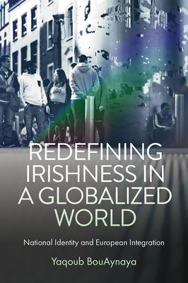 Redefining Irishness in a Globalized World: National Identity and European Integration