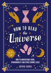 How to Read the Universe: How to Understand Signs, Synchronicity and Other Cosmic Clues Subscription
