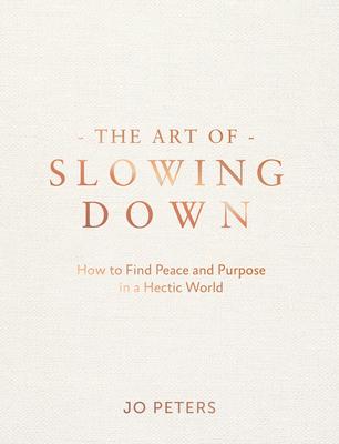 The Art of Slowing Down: How to Find Peace and Purpose in a Hectic World Subscription