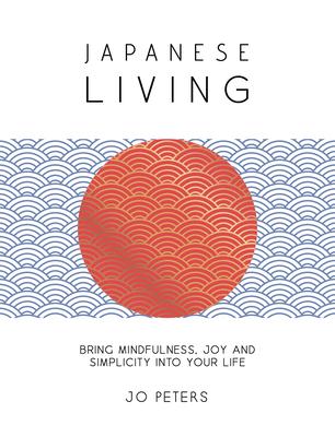 Japanese Living: Bring Mindfulness, Joy and Simplicity Into Your Life Subscription