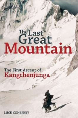 The Last Great Mountain: The First Ascent of Kangchenjunga