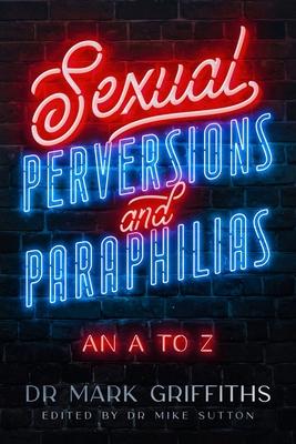 Sexual Perversions and Paraphilias: An A to Z Subscription