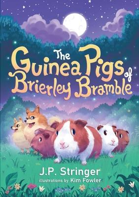 The Guinea Pigs of Brierley Bramble: A Tale of Nature and Magic for Chrildren and Adults