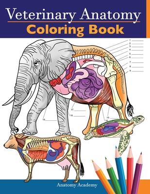 Veterinary Anatomy Coloring Book: Animals Physiology Self-Quiz Color Workbook for Studying and Relaxation Perfect gift For Vet Students and even Adult