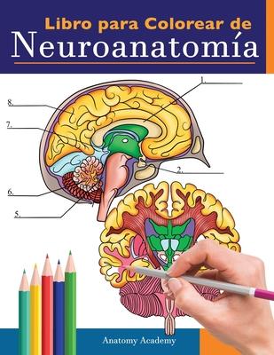 Libro para colorear de neuroanatoma: Libro para colorear detalladsimo de cerebro humano para autoevaluacin en la neurociencia Un regalo perfecto pa