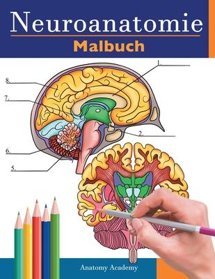 Neuroanatomie Malbuch: Detailliertes Malbuch zum Selbsttest des menschlichen Gehirns fr die Neurowissenschaften Perfektes Geschenk fr Mediz