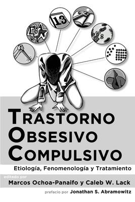 Trastorno obsesivo-compulsivo: Etiologa, fenomenologa, y tratamiento