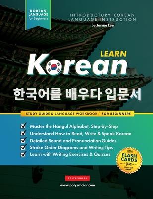 Learn Korean - The Language Workbook for Beginners: An Easy, Step-by-Step Study Book and Writing Practice Guide for Learning How to Read, Write, and T