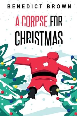 A Corpse for Christmas: A Warm and Witty Standalone Christmas Mystery