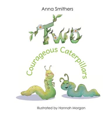 Two Courageous Caterpillars: a cute picture book about courage and friendship for children aged 3-6