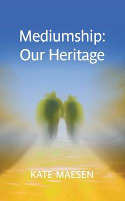 Mediumship: Our Heritage