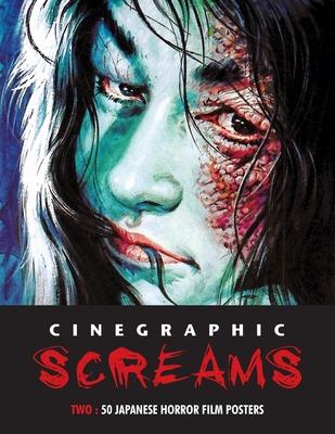 Cinegraphic Screams 2: 50 Japanese Horror Film Posters